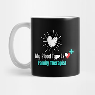 My Blood Type Is Family Therapist Mug